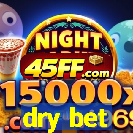 dry bet